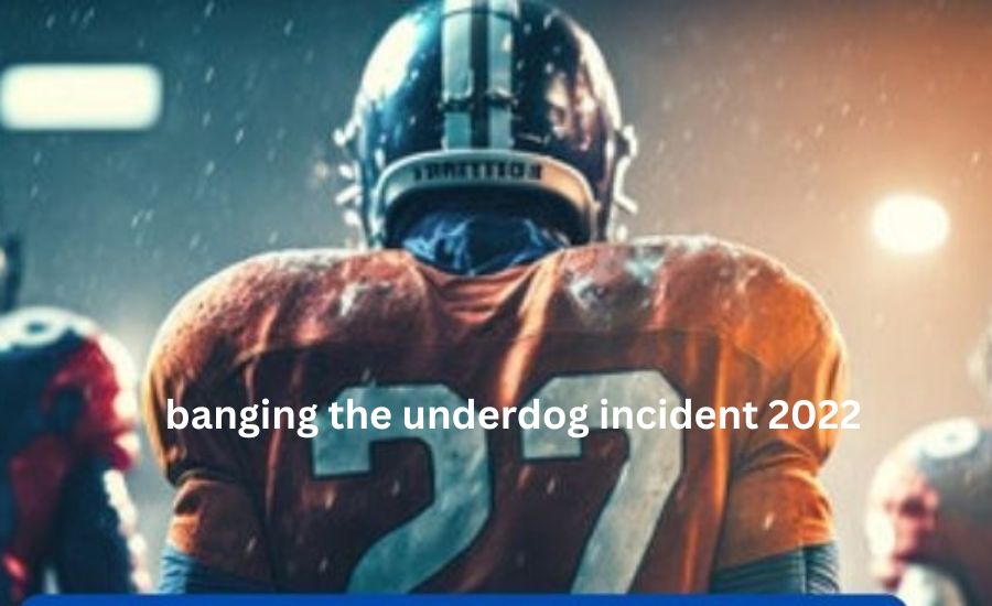 banging the underdog incident 2022