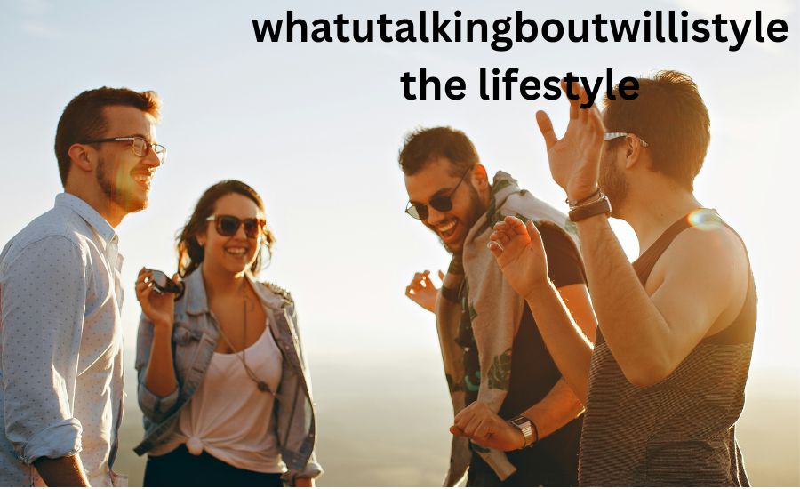 whatutalkingboutwillistyle the lifestyle