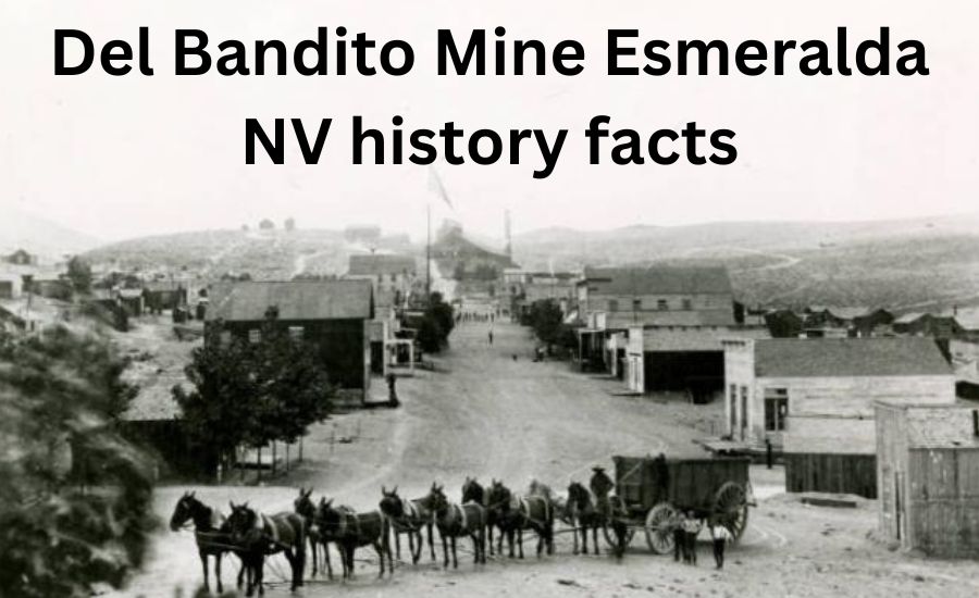 Del Bandito Mine Esmeralda NV history facts